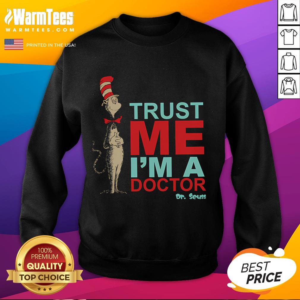 Funny Dr. Seuss Trust Me, I'm a Doctor sweatshirt featuring whimsical design and vibrant colors, perfect for playful fans.