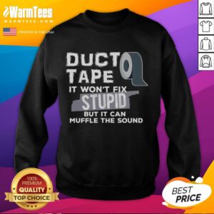 Funny duct tape sweatshirt featuring the phrase 'Won't fix stupid but can muffle the sound' - perfect for humor lovers.