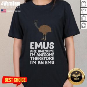Funny emus graphic on a ladies tee with the phrase 'I'm awesome, therefore I'm an emu' - perfect for emu lovers!