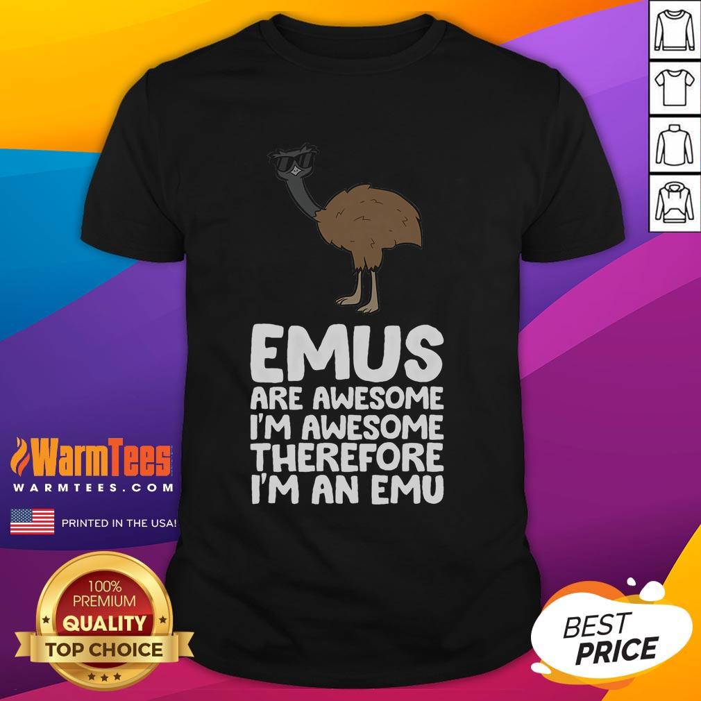 Funny Emus Are Awesome t-shirt featuring a quirky emu design and humorous text about being awesome like an emu.