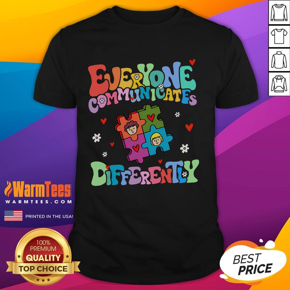 Funny Everyone Communicates Differently T-Shirt featuring a humorous graphic design for unique communication styles.