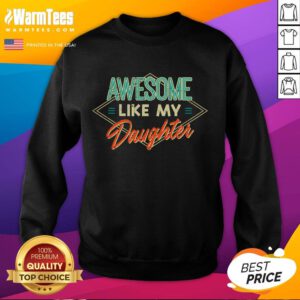 Funny Father's Day sweatshirt featuring 'Awesome Like My Daughter' design for dads, papas, and daddies.