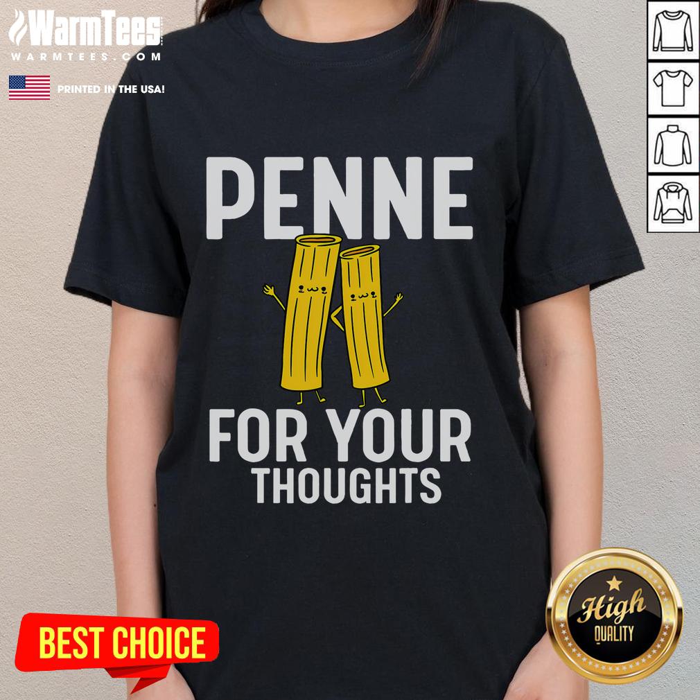 Funny gifts for pasta lovers: 'Penne For Your Thoughts' ladies tee featuring a playful pasta graphic.