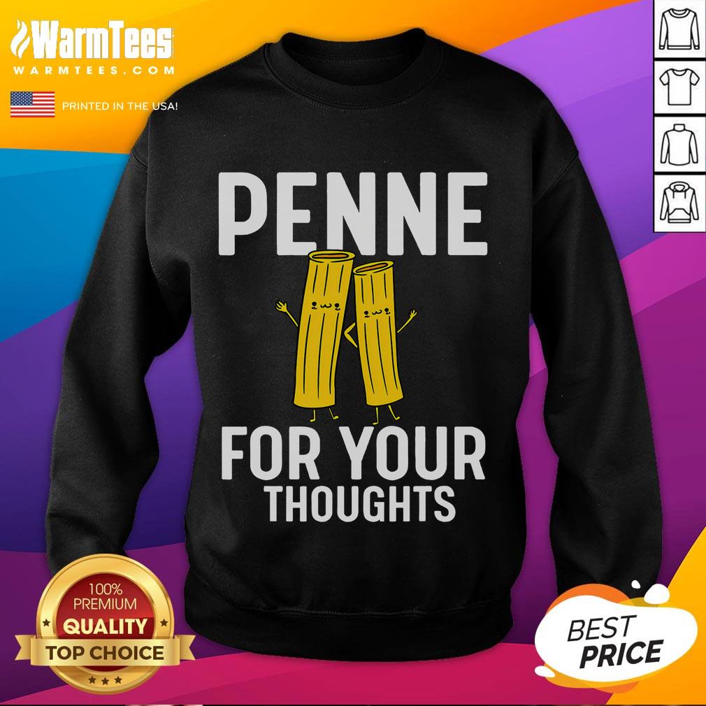 Funny gifts for pasta lovers: 'Penne For Your Thoughts' sweatshirt featuring playful pasta-themed design.