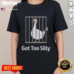 Funny 'Got Too Silly Goose' pun humor ladies tee featuring a playful goose graphic for lighthearted fashion.