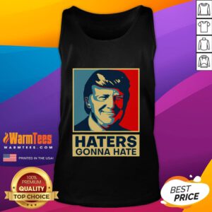 Alt Text: Funny Haters Gonna Hate tank top featuring President Donald Trump, perfect for casual wear and expressing humor.