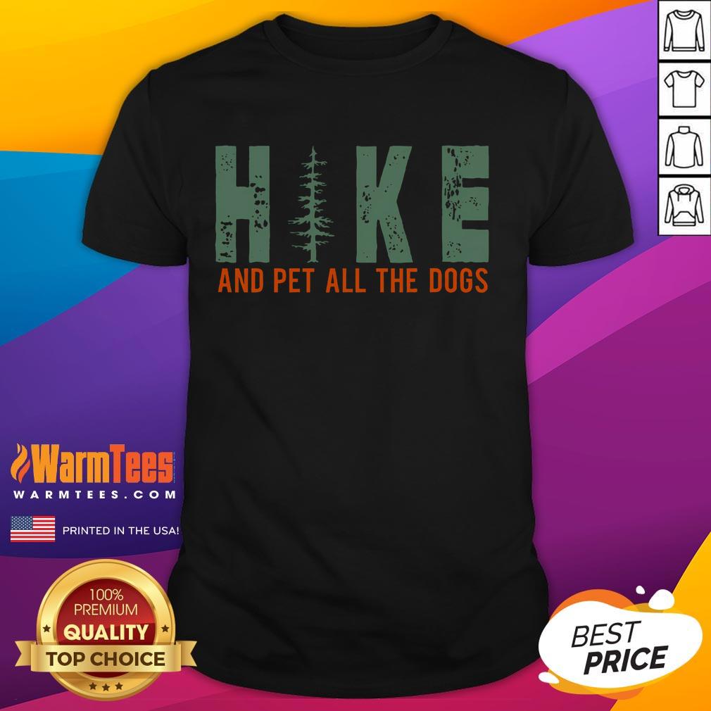 Alt Text: Funny Hike And Pet All The Dogs hiking dog lover T-Shirt featuring playful dog graphics and vibrant colors.