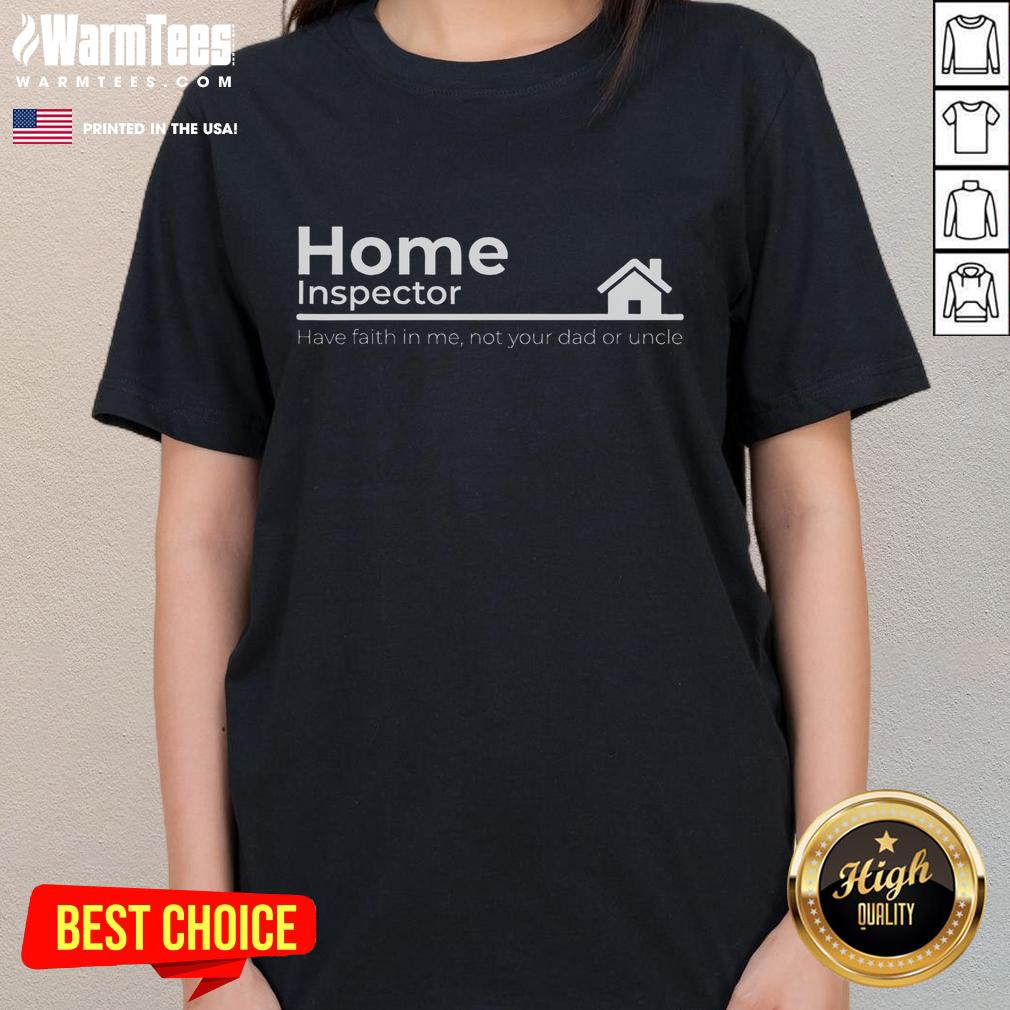 Funny home inspector quote on a ladies tee, featuring a humorous design perfect for home inspection enthusiasts.