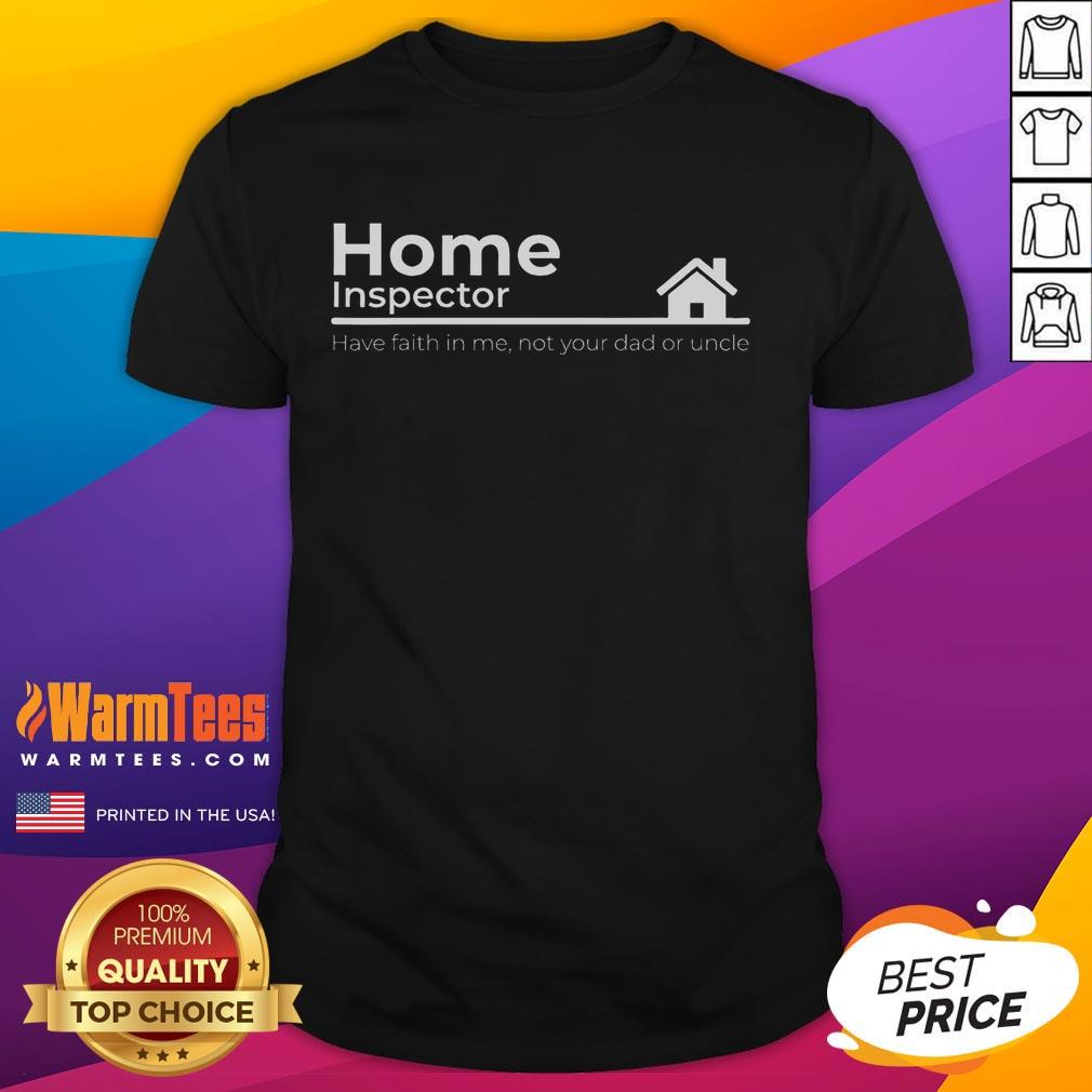 Funny Home Inspector Quote T-Shirt featuring humorous text and a playful design for home inspection enthusiasts.
