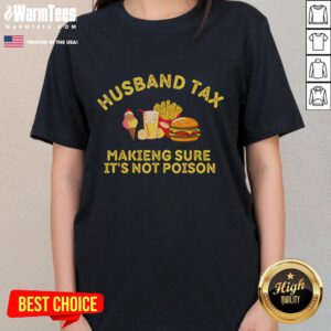 Funny husband checking Father's Day gift for poison, wearing a humorous ladies tee about tax season fun.
