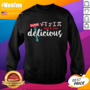 Funny sweatshirt for Pi Day featuring 'I Ate Some Pie And It Was Delicious' design, perfect for math lovers.