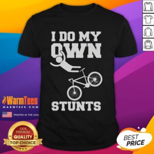 Funny 'I Do My Own Stunts' T-shirt featuring a broken arm in a cast, perfect for hospital recovery and cycling enthusiasts.