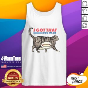 Funny 'I Got That Dog In Me' Cat Lover Tank Top featuring playful graphics and a humorous design for pet enthusiasts.