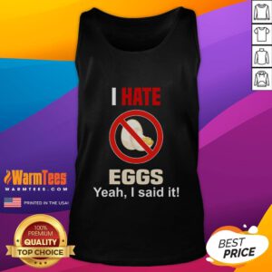 Funny anti-egg tank top featuring 'I Hate Eggs' slogan, perfect for egg haters and quirky fashion lovers.