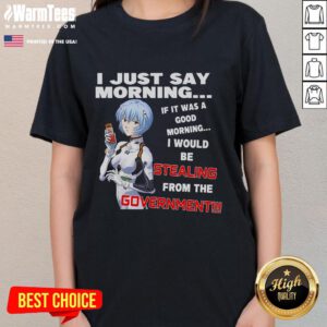 Anime ladies tee with humorous quote about mornings and government theft, perfect for fans of funny graphic tees.