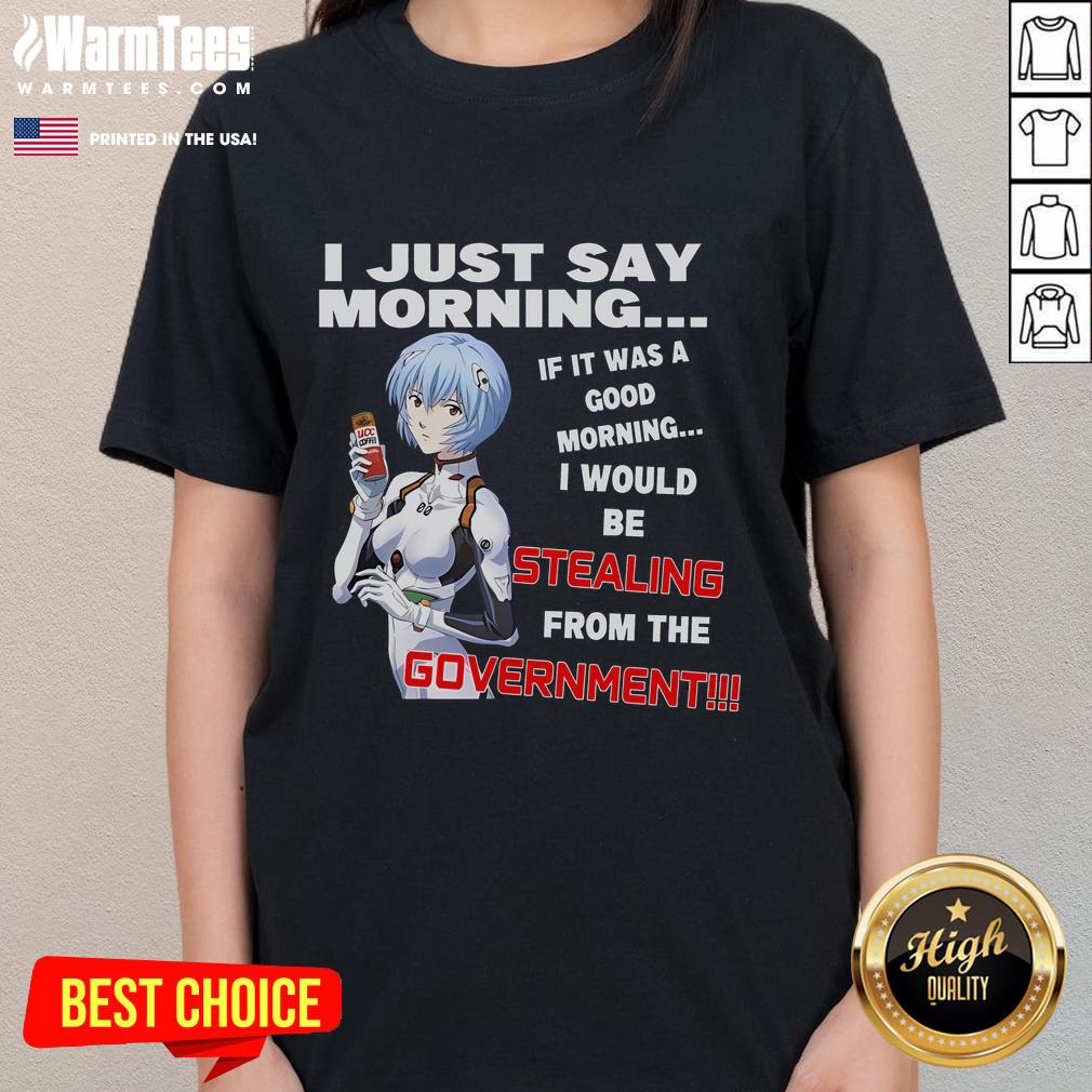 Anime ladies tee with humorous quote about mornings and government theft, perfect for fans of funny graphic tees.