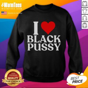 Funny 'I Love Black Pussy' sweatshirt design featuring playful text and vibrant colors, perfect for cat lovers and humor enthusiasts.
