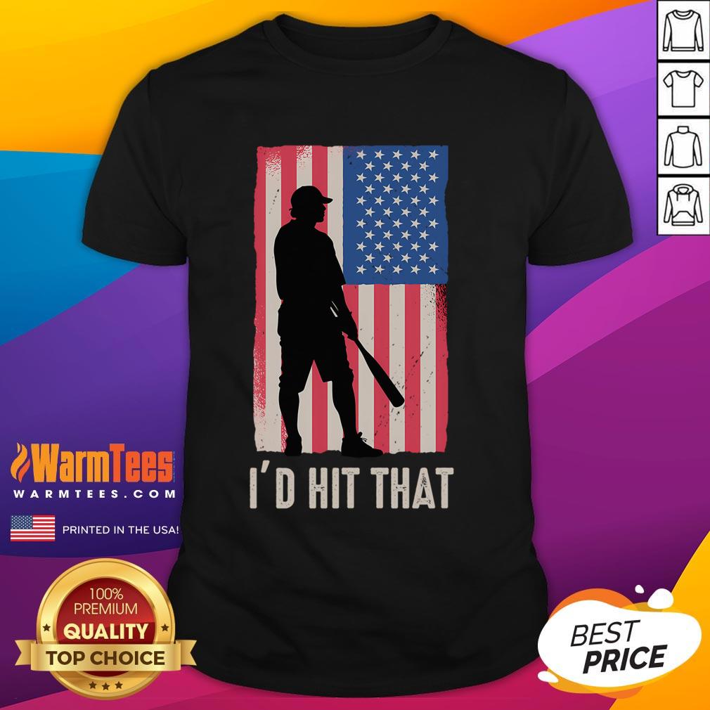 Funny 'I'D Hit That' T-shirt for baseball lovers featuring a batter graphic and an American flag design.