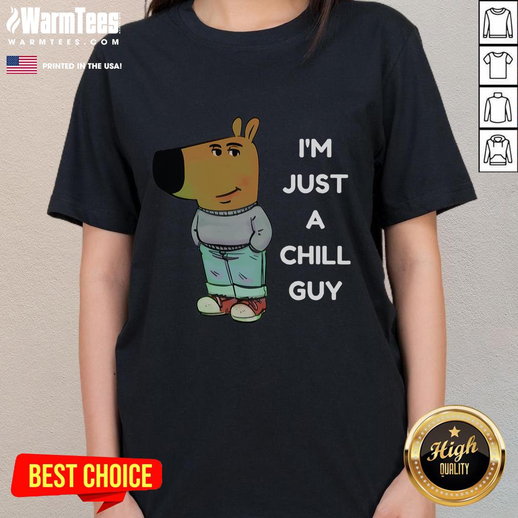 Alt Text: Funny 'I'm Just a Chill Guy' meme graphic on a ladies tee, showcasing humor and relaxed style in casual fashion.