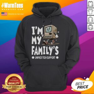 Funny 'I'm My Family's Unpaid Tech Support' hoodie showcasing tech humor, perfect for IT enthusiasts and family tech support.
