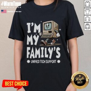 Funny tech humor tee for ladies featuring I'm My Family's Unpaid Tech Support slogan, perfect for tech-savvy women.