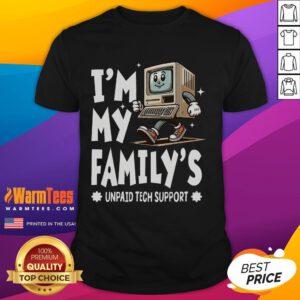 Alt Text: Funny I'M My Family'S Unpaid Tech Support T-Shirt featuring humorous tech support graphics and playful text.