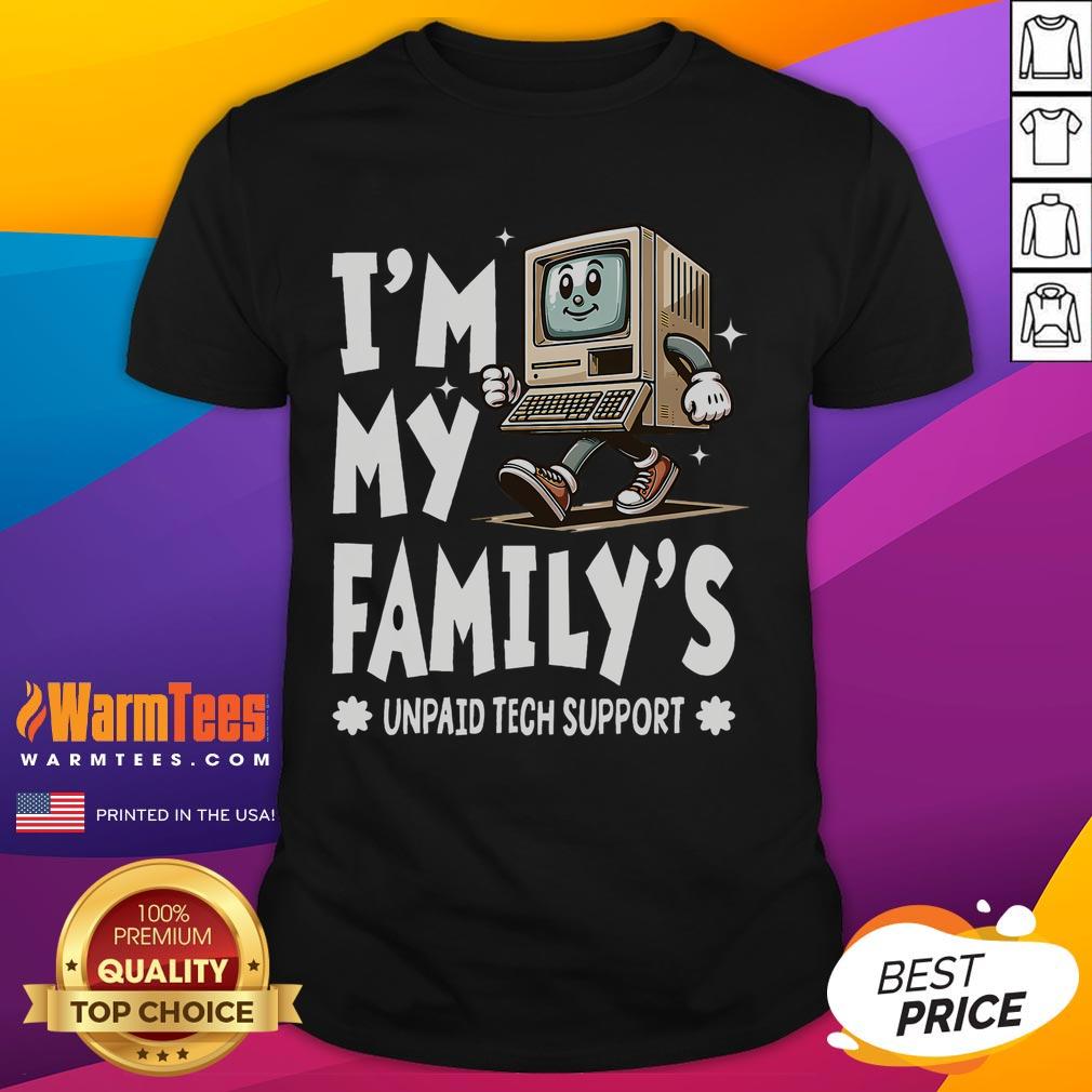 Alt Text: Funny I'M My Family'S Unpaid Tech Support T-Shirt featuring humorous tech support graphics and playful text.
