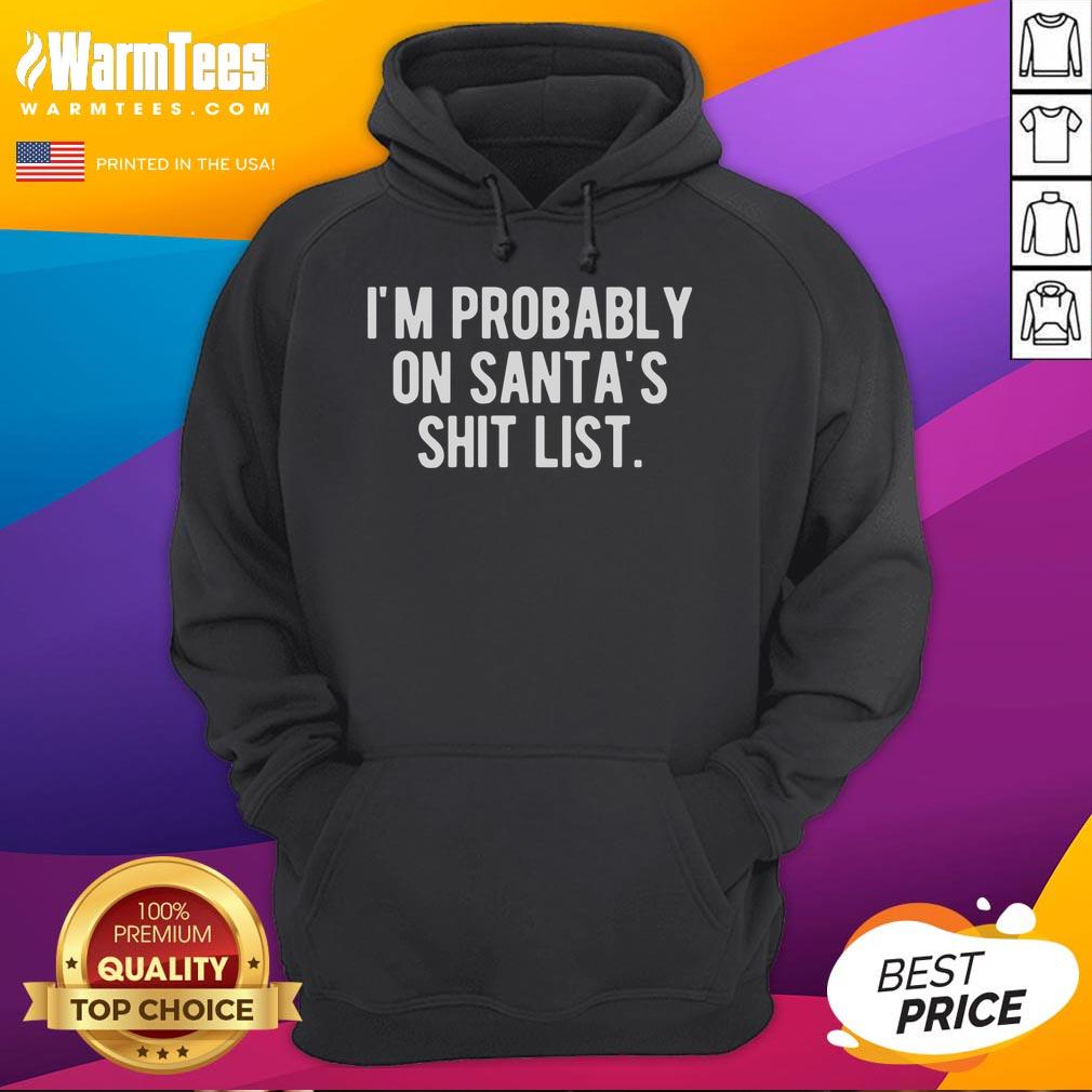 Alt Text: Funny I'm Probably On Santa's Shit List Christmas hoodie design featuring playful typography and festive colors.