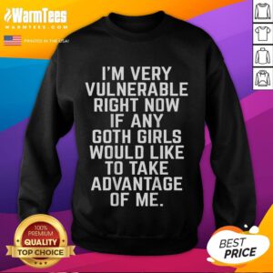Funny 'I'm Very Vulnerable Right Now' sweatshirt featuring goth girl design, perfect for quirky fashion lovers.