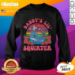 Funny inappropriate 'Daddy's Lil Squirter' sweatshirt design, perfect for humorous gifts and embarrassing dad moments.