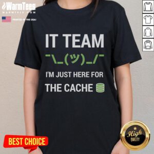 Funny IT Support Tech Team joke tee featuring 'Im just here for the cache' design, perfect for tech enthusiasts.