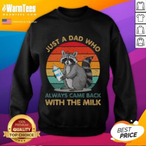 Vintage sunset sweatshirt featuring a funny raccoon and the phrase 'Just Dad Who Always Came Back With The Milk.'