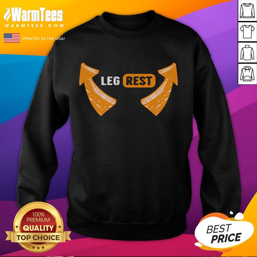 Funny leg rest arrows design on a cozy sweatshirt, perfect for casual wear and comfort lovers.