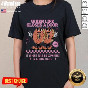 Funny Life Closes a Door meme on a ladies tee, featuring an embarrassing gag and glory hole humor.