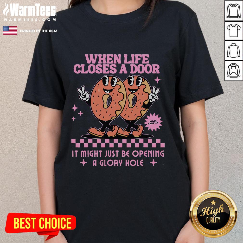 Funny Life Closes a Door meme on a ladies tee, featuring an embarrassing gag and glory hole humor.