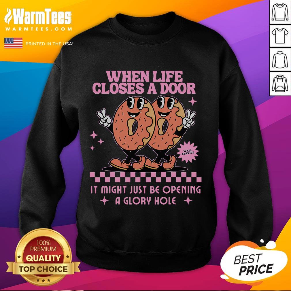 Funny Life Closes a Door Embarrassing Gag Glory Hole Meme Sweatshirt featuring a humorous graphic print.
