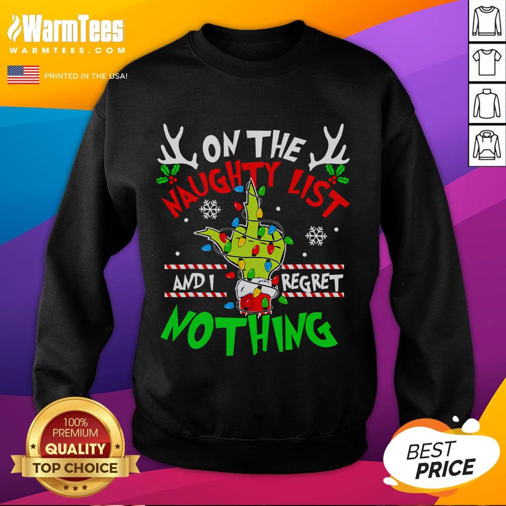 Funny Christmas sweatshirt with 'Naughty And I Regret Nothing' slogan, perfect for holiday festivities and casual wear.