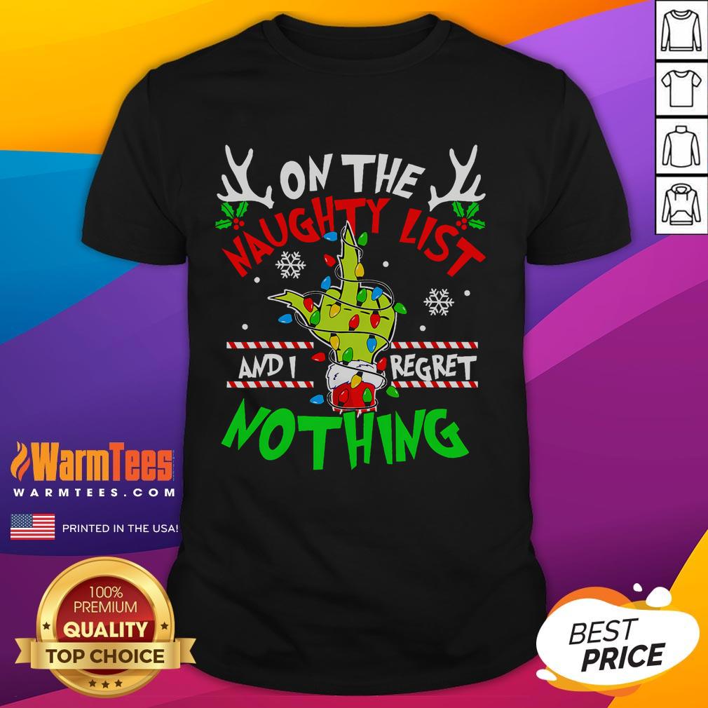 Alt Text: Funny On The List Of Naughty And I Regret Nothing Christmas T-Shirt featuring a playful holiday design.
