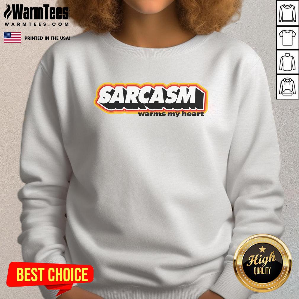 Funny sarcasm warms my heart sweatshirt featuring a playful design in cozy fabric, perfect for casual wear.