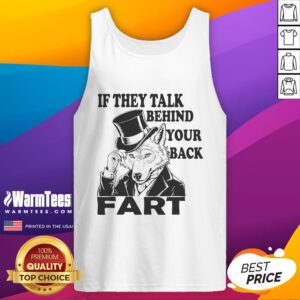 Funny sayings tank top featuring 'If they talk behind your back, fart' design with a playful wolf graphic.