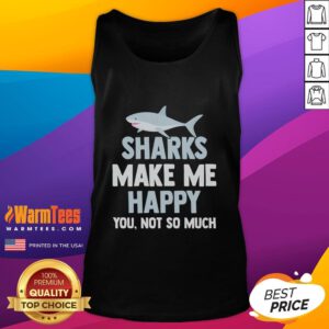Funny sharks graphic on a tank top, featuring the phrase 'Make Me Happy, You Not So Much' for a playful summer look.