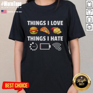 Funny Things I Love Hate video games graphic tee for gamers, featuring humorous gaming quotes and internet culture.