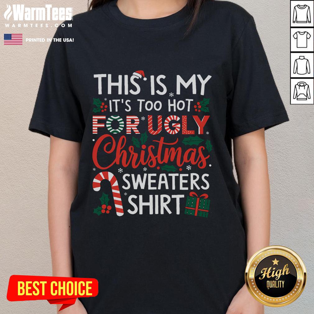 Funny 'It's Too Hot for Ugly Christmas' ladies tee featuring a humorous holiday design, perfect for festive gatherings.