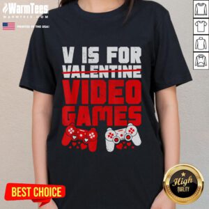 Funny 'V is for Video Games' Valentine's Day tee for gamer ladies, featuring playful graphics and a vibrant design.