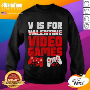 Funny V is for Video Games Valentine's Day sweatshirt for gamers featuring playful graphics and a cozy design.