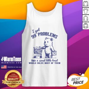 Good 99 Problems and a Sweet Little Treat Would Solve Most of Them Tank Top featuring fun graphic design and vibrant colors.