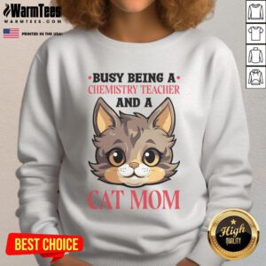 Good Cat Lover Chemistry Teacher sweatshirt for chemists, featuring playful cat graphics and science-themed design.