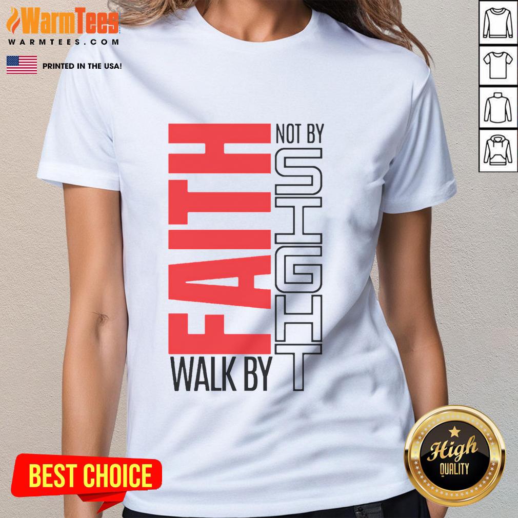 Good Christian Walk By Faith Not By Sight Ladies Tee featuring inspirational text on a stylish shirt design.