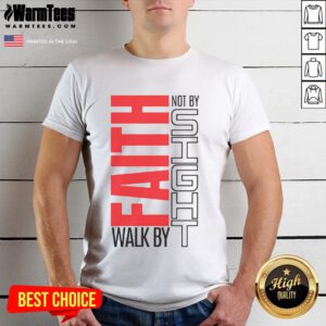 Good Christian Walk By Faith Not By Sight T-Shirt featuring inspirational text design for believers and faith enthusiasts.