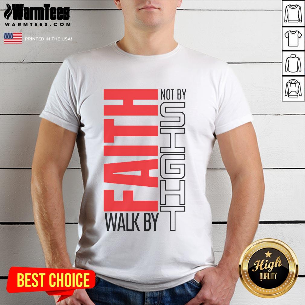 Good Christian Walk By Faith Not By Sight T-Shirt featuring inspirational text design for believers and faith enthusiasts.